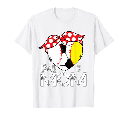 Ball Mom Heart Funny Baseball Soccer T-Shirt - Novelty Apparel Men Women - T-Shirt, Sweatshirt, Hoodie