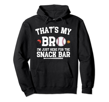 Thats My Bro Im Just Here Snack Bar Hoodie - Fun Novelty Design Unisex - T-Shirt, Sweatshirt, Hoodie