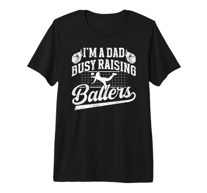 Mens Busy Raising Ballers Volleyball T-Shirt - Unique Graphic for Adults - T-Shirt, Sweatshirt, Hoodie