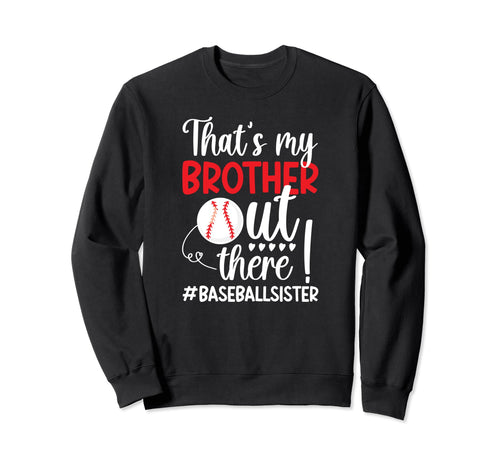 Thats My Brother Baseball Sister Sweatshirt - Streetwear Style Men Women - T-Shirt, Sweatshirt, Hoodie