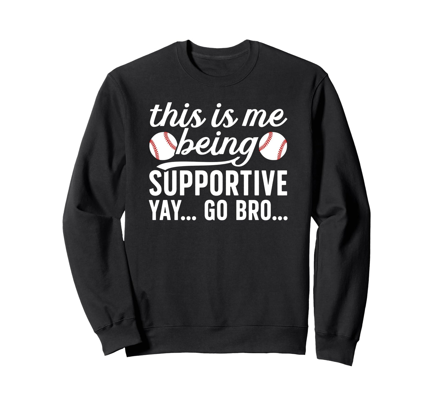 Being Supportive Baseball Sweatshirt - Casual Everyday Wear Men Women - T-Shirt, Sweatshirt, Hoodie