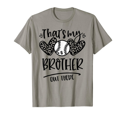 Thats My Brother Out There Number 6 T-Shirt - Fun Novelty Design Unisex - T-Shirt, Sweatshirt, Hoodie