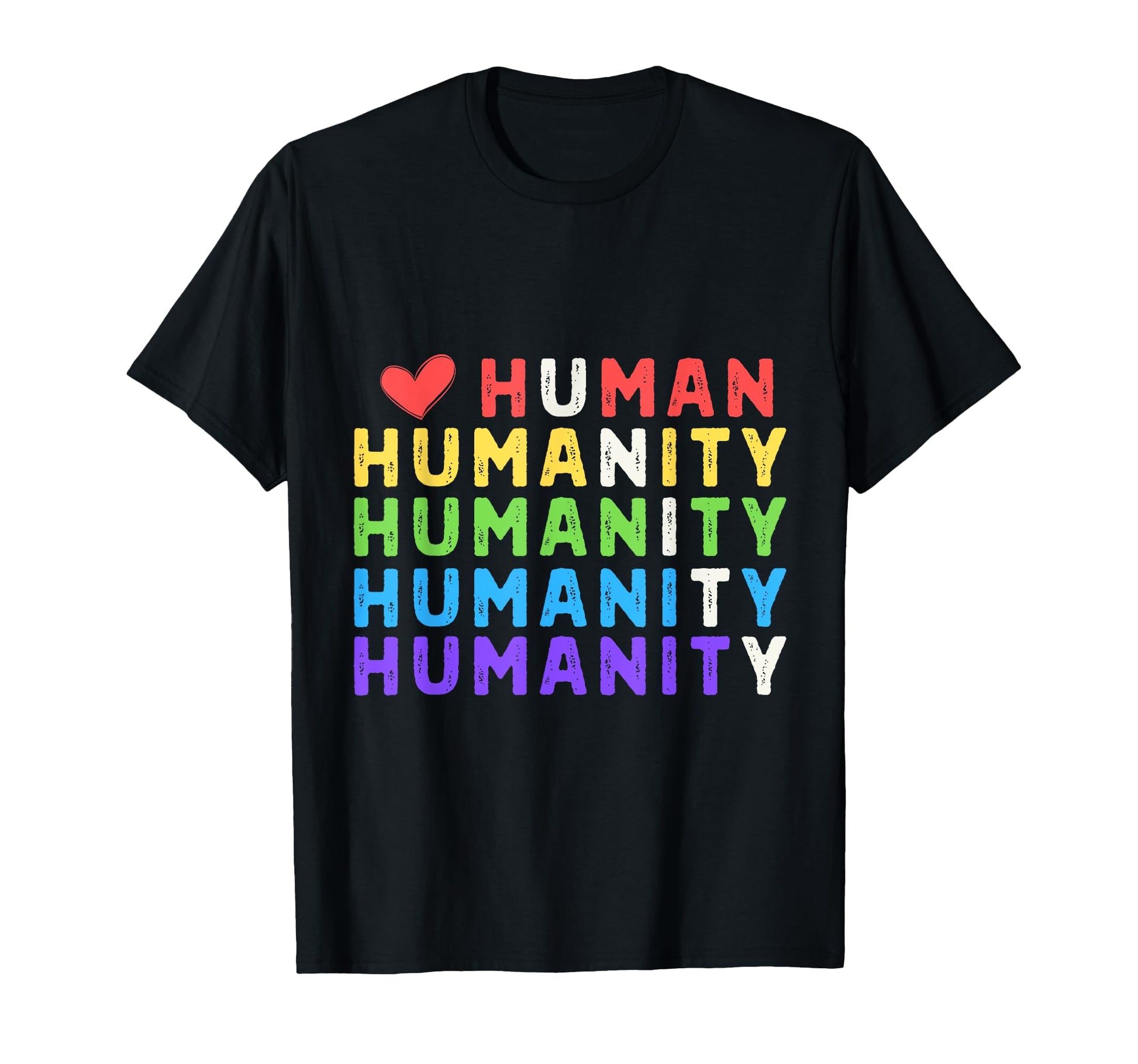 Human Humanity Unity Kindness Peace T-Shirt - Fun Novelty Design Men Women - T-Shirt, Sweatshirt, Hoodie