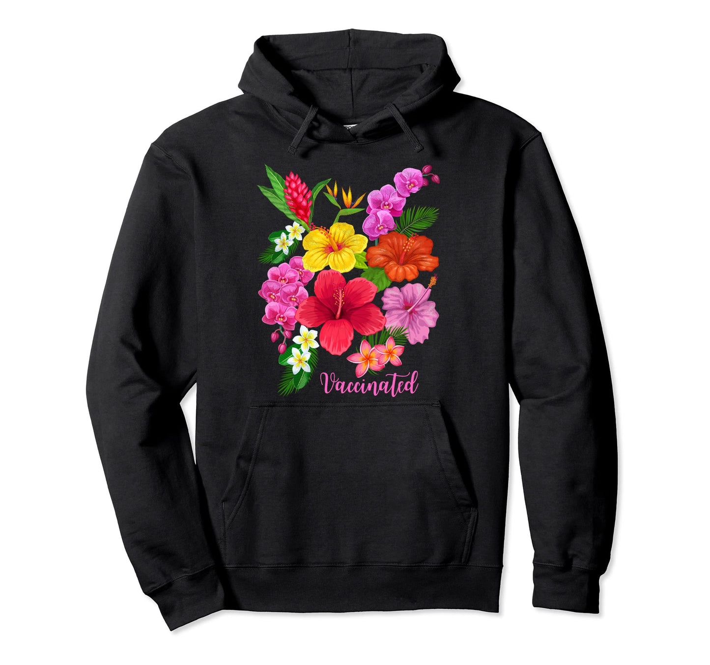 Vaccinated Tropical Flower Garden Hoodie - Custom Art Print for Adults - T-Shirt, Sweatshirt, Hoodie