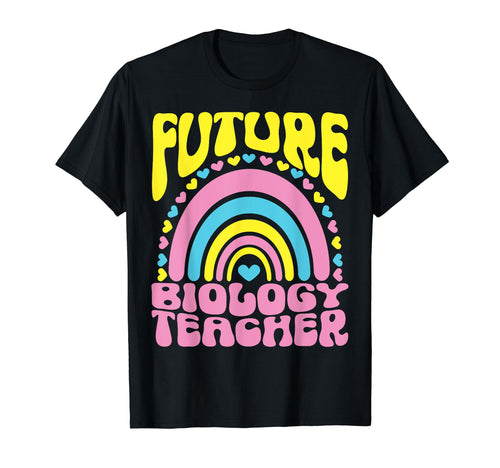 Future Biology Teacher Bright Rainbow T-Shirt - Novelty Apparel for Adults - T-Shirt, Sweatshirt, Hoodie