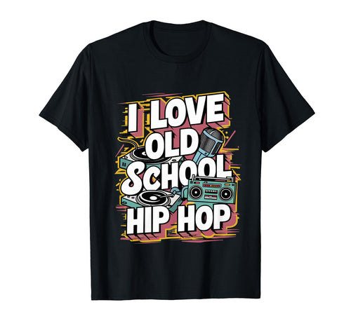 I Love Old School Hip Hop Urban Rap Music T-Shirt - Graphic Print Unisex - T-Shirt, Sweatshirt, Hoodie