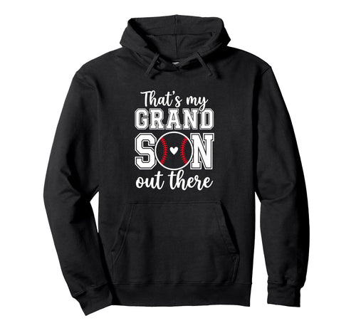 Thats My Grandson Out There Baseball Hoodie - Custom Art Print Unisex - T-Shirt, Sweatshirt, Hoodie