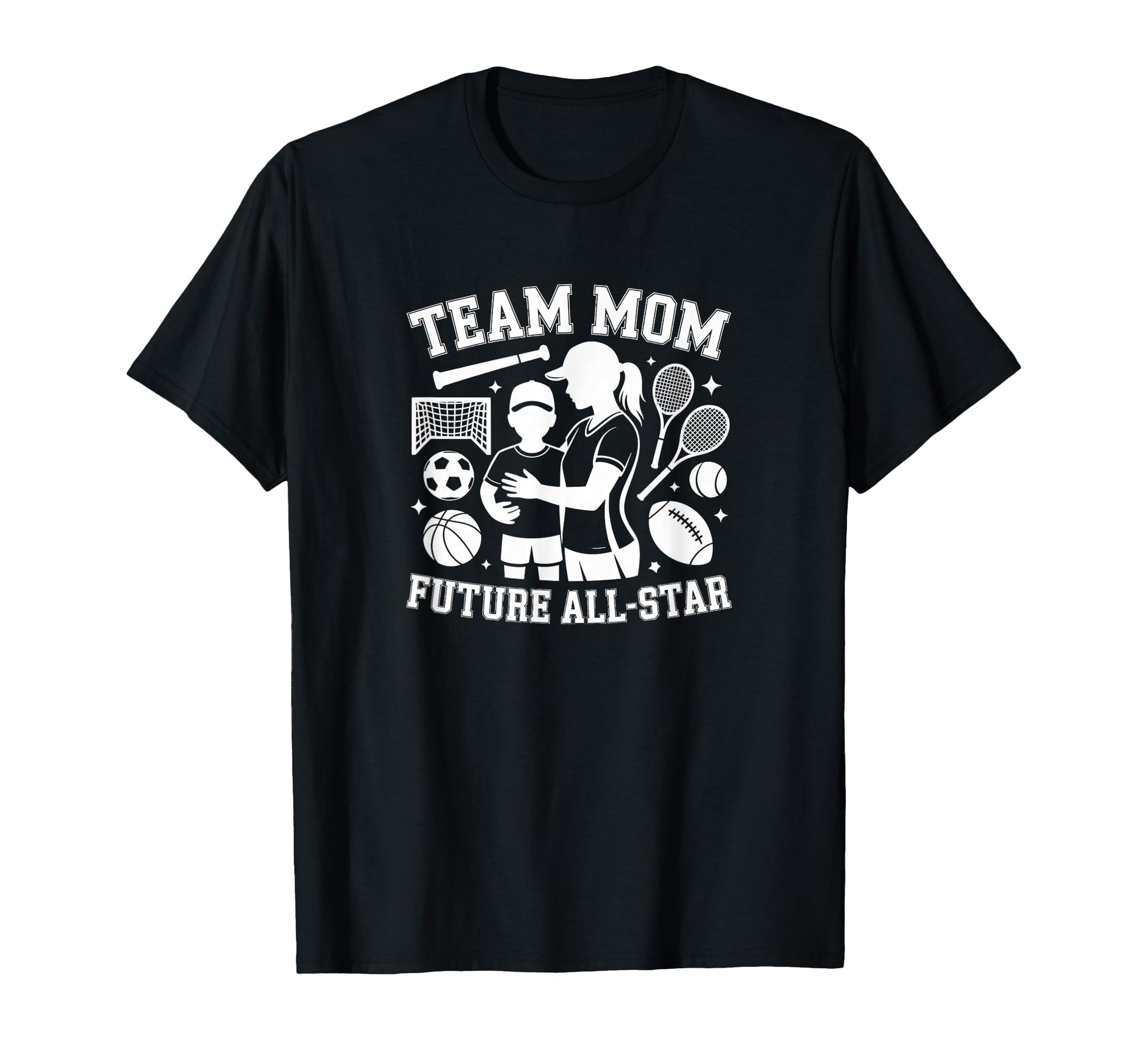 Team Mom Future All Star Sports Mother T-Shirt - Minimalist Print Men Women - T-Shirt, Sweatshirt, Hoodie