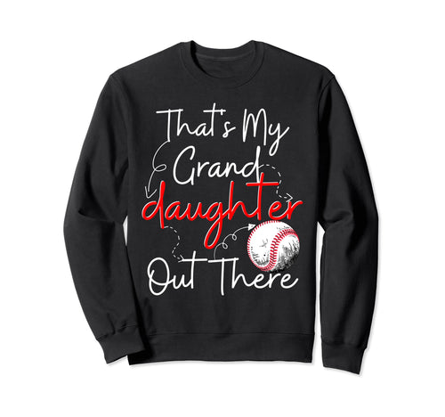 Thats My Granddaughter Out Sweatshirt - Fun Novelty Design for Adults - T-Shirt, Sweatshirt, Hoodie