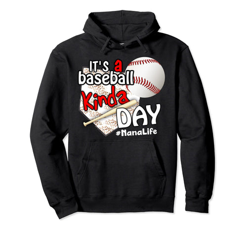 Its Baseball Kinda Day Baseball Nana Life Hoodie - Graphic Print Unisex - T-Shirt, Sweatshirt, Hoodie