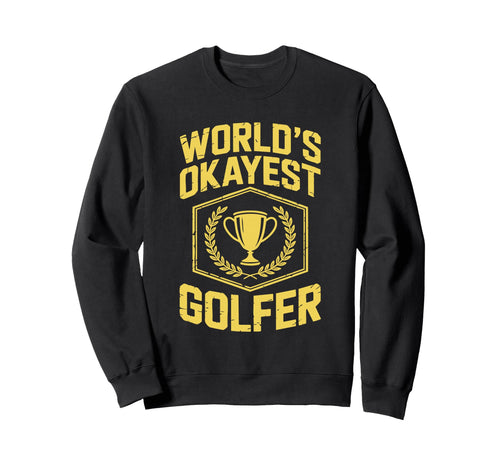Worlds Okayest Golfer Trophy Sweatshirt - Fun Novelty Design for Adults - T-Shirt, Sweatshirt, Hoodie
