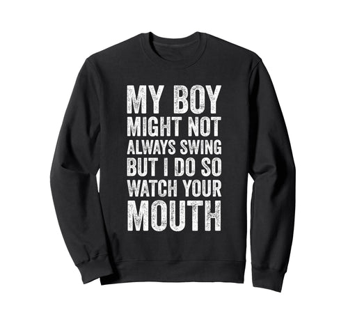 Baseball Mom My Might Not Always Sweatshirt - Streetwear Style for Adults - T-Shirt, Sweatshirt, Hoodie