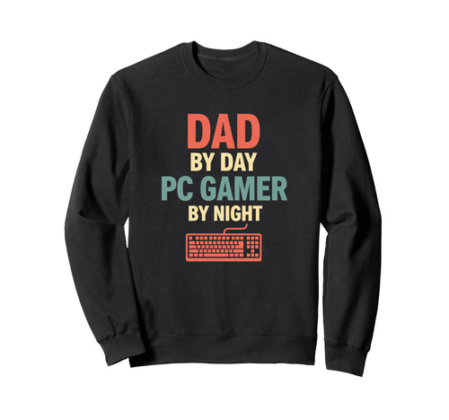 Dad Day Pc Gamer Night Pc Gamer Sweatshirt - Aesthetic Graphic Men Women - T-Shirt, Sweatshirt, Hoodie