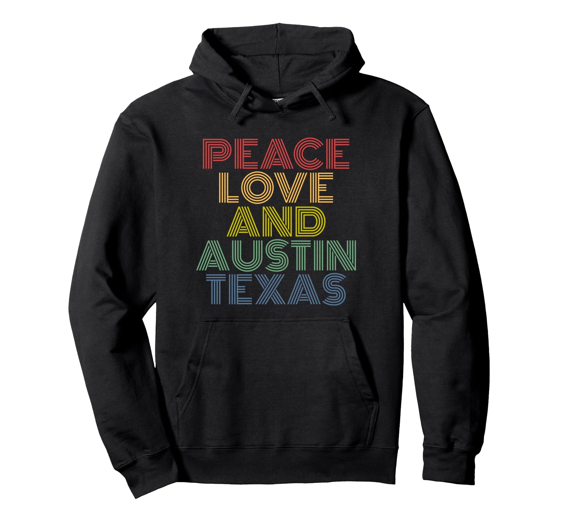 Peace Love And Austin Texas City Rainbow Hoodie - Unique Graphic Unisex - T-Shirt, Sweatshirt, Hoodie