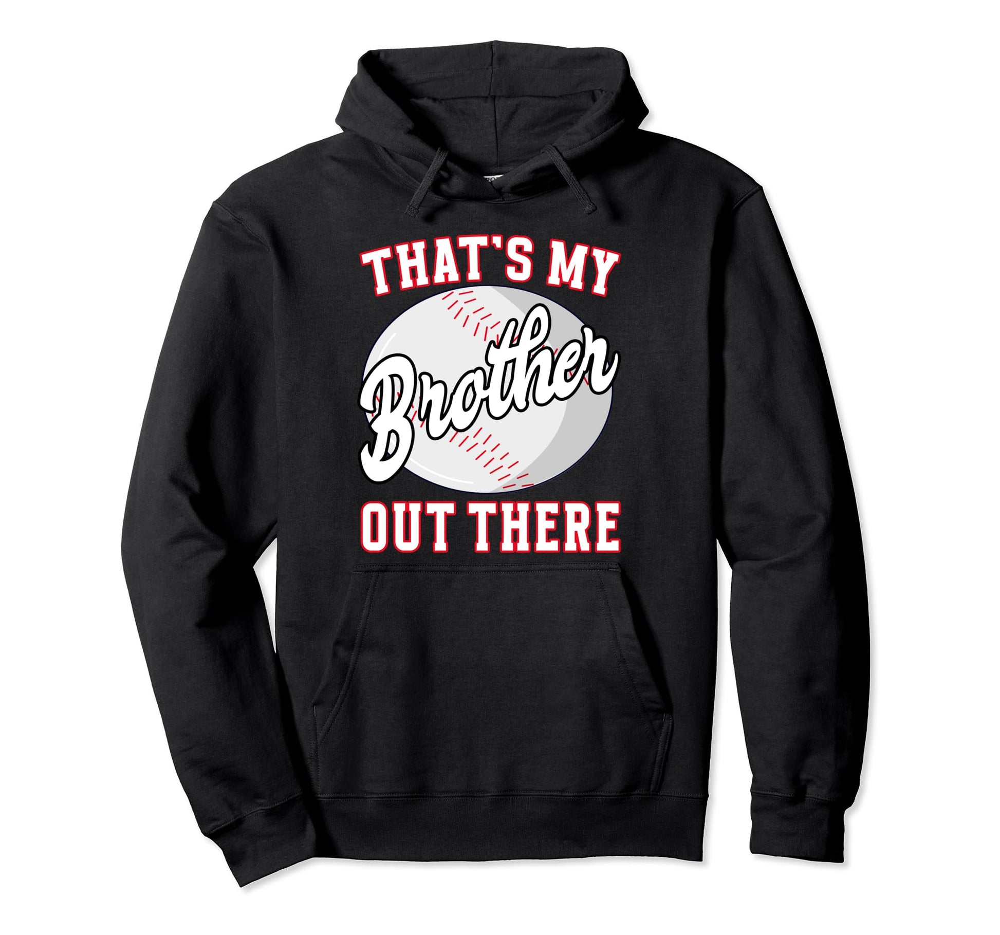Baseball Thats My Brother Out There Hoodie - Graphic Print Unisex - T-Shirt, Sweatshirt, Hoodie