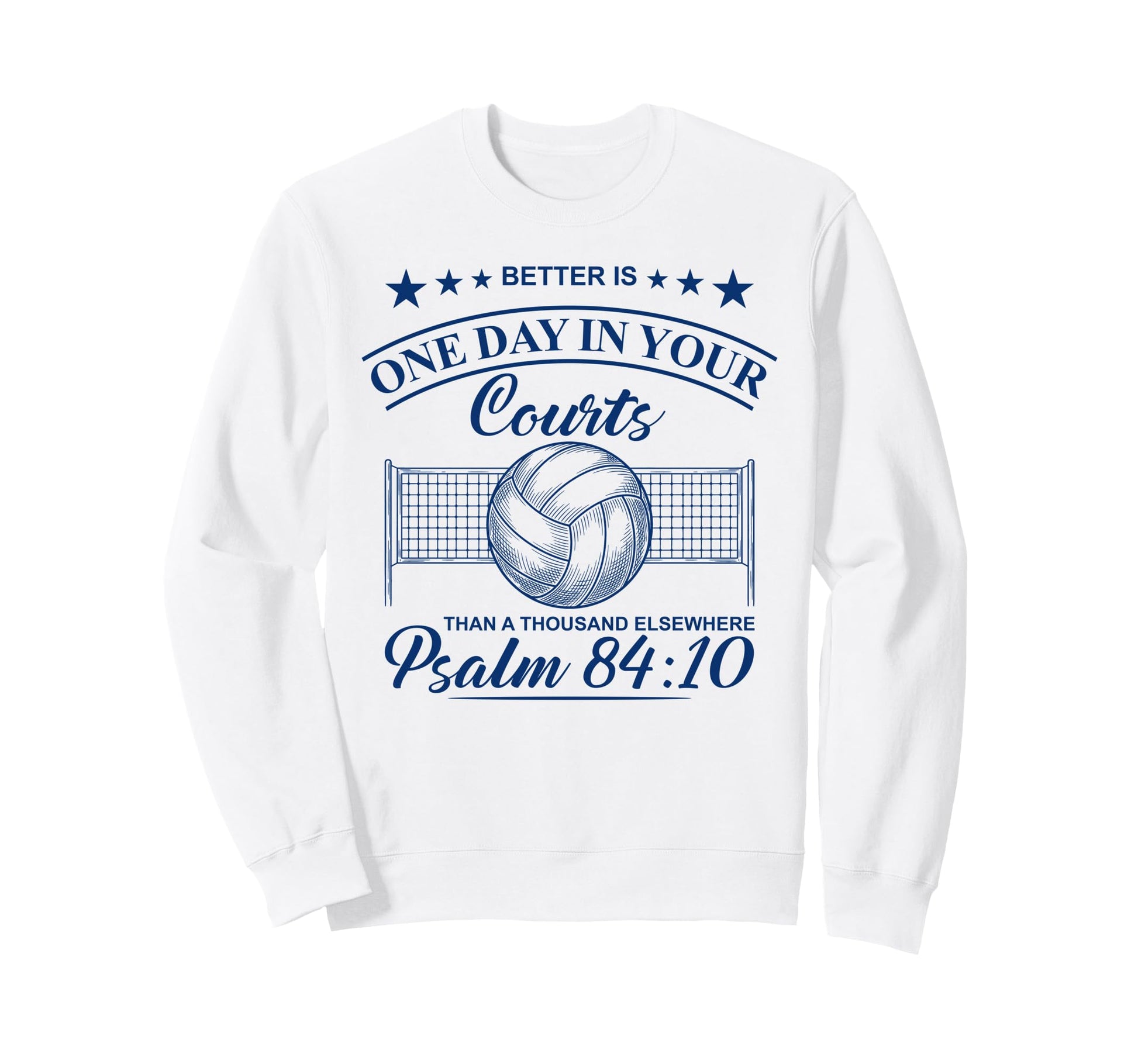 One Day Your Courts Psalm 84 Sweatshirt - Casual Everyday Wear Men Women - T-Shirt, Sweatshirt, Hoodie
