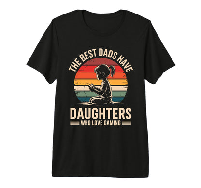 Best Dads Have Daughters Love T-Shirt - Casual Everyday Wear for Adults - T-Shirt, Sweatshirt, Hoodie