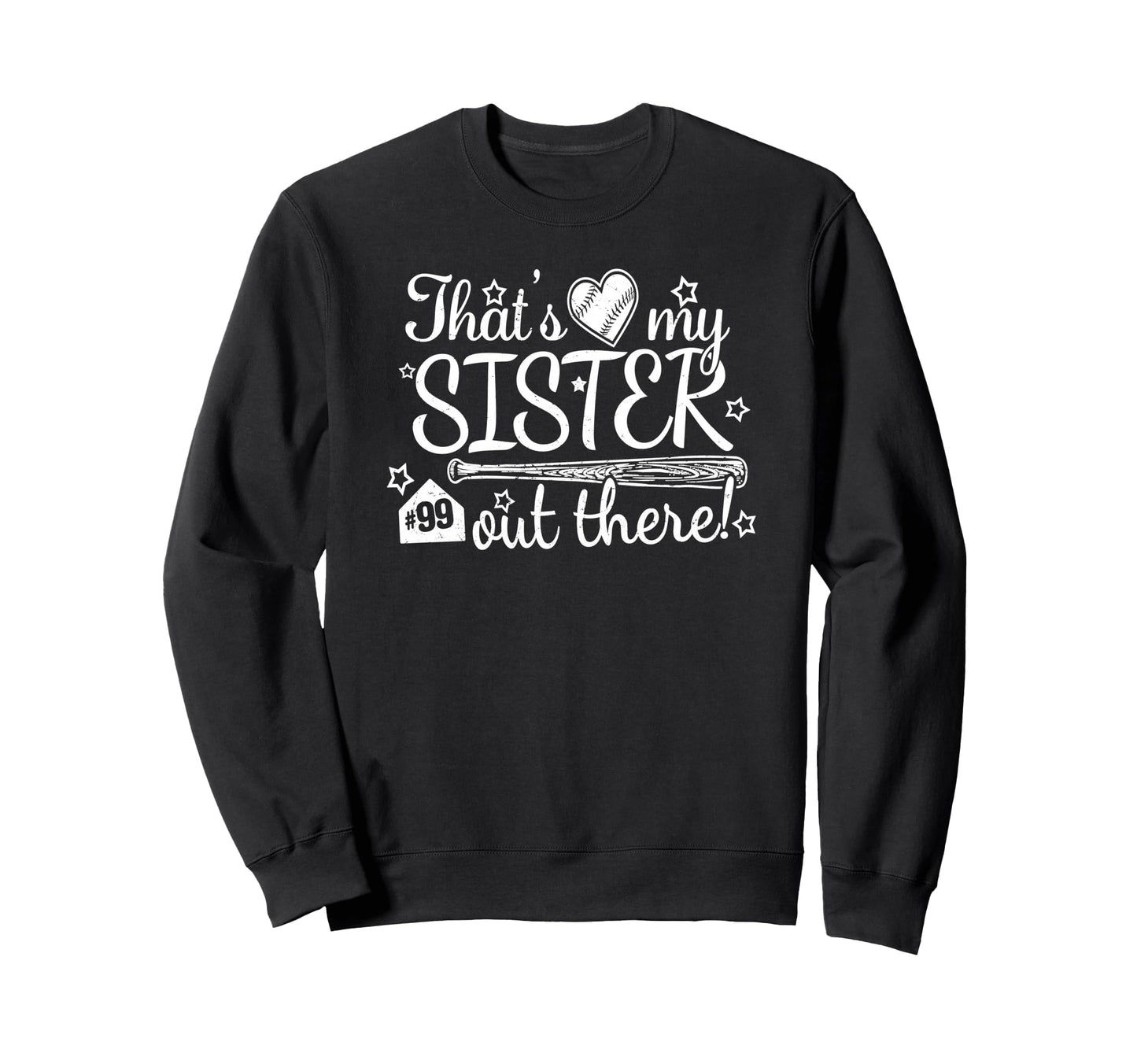 Thats My Sister Out There 99 Biggest Sweatshirt - Trendy Graphic Unisex - T-Shirt, Sweatshirt, Hoodie