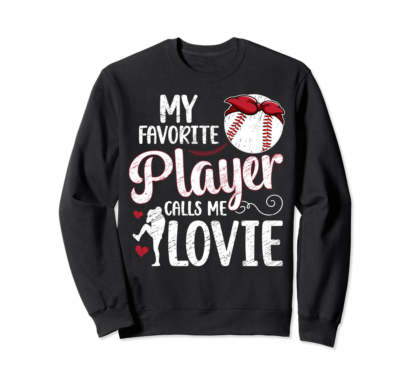 My Favorite Baseball Player Lovie Sweatshirt - Novelty Apparel for Adults - T-Shirt, Sweatshirt, Hoodie