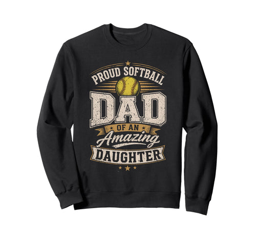 Proud Softball Dad Amazing Sweatshirt - Streetwear Style for Adults - T-Shirt, Sweatshirt, Hoodie