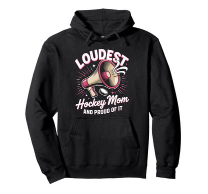 Loudest Hockey Mom Hockey Mother Hoodie - Graphic Print for Adults - T-Shirt, Sweatshirt, Hoodie