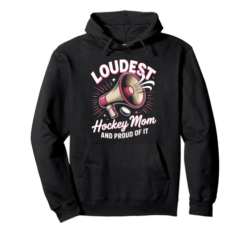 Loudest Hockey Mom Hockey Mother Hoodie - Graphic Print for Adults - T-Shirt, Sweatshirt, Hoodie
