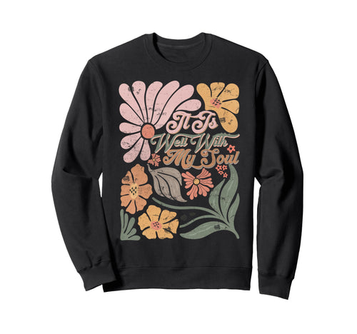 Boho Funny It Is Well My Soul Sweatshirt - Graphic Print Unisex - T-Shirt, Sweatshirt, Hoodie