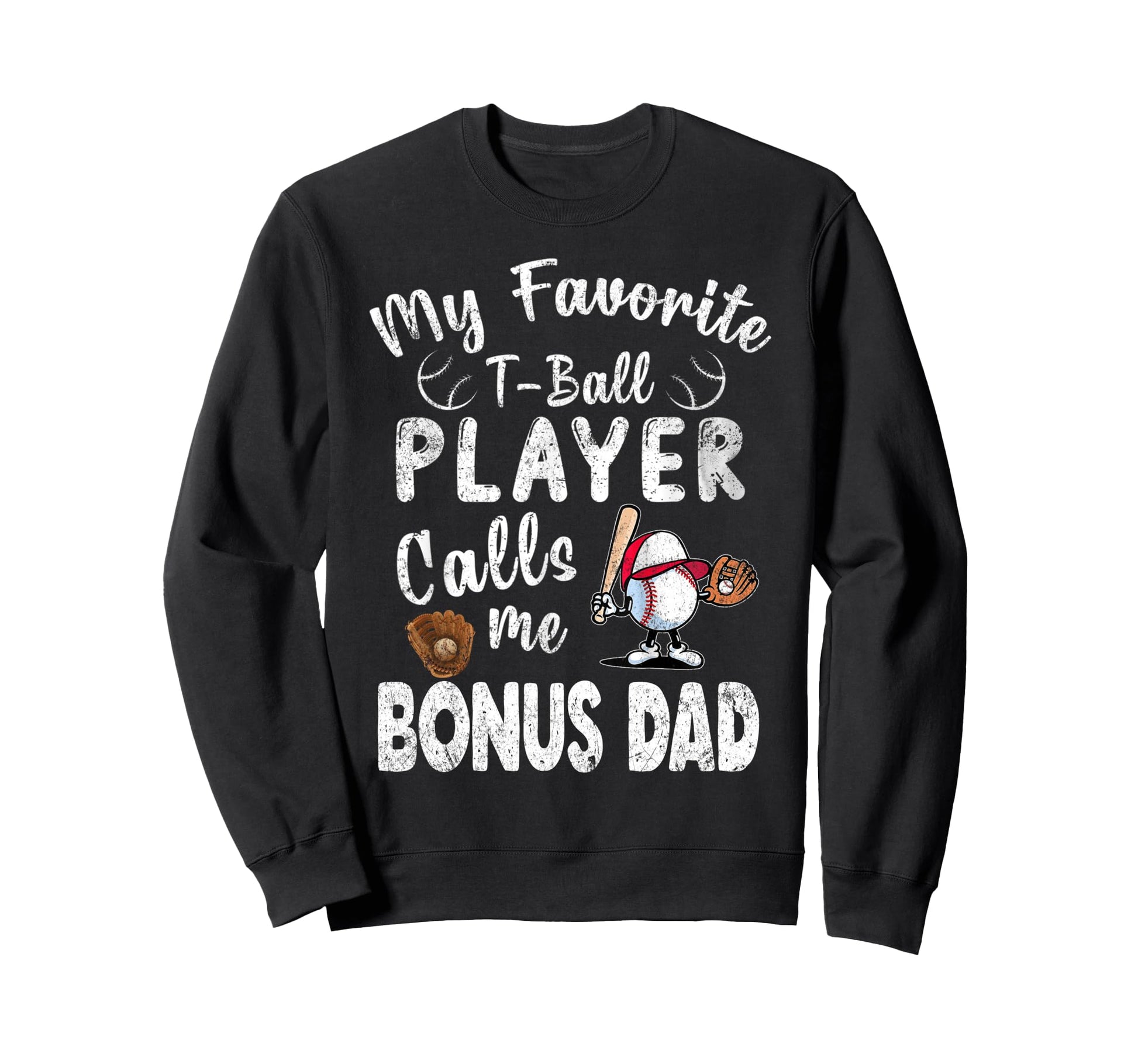 My Favorite T Ball Player Calls Me Sweatshirt - Unique Graphic Men Women - T-Shirt, Sweatshirt, Hoodie