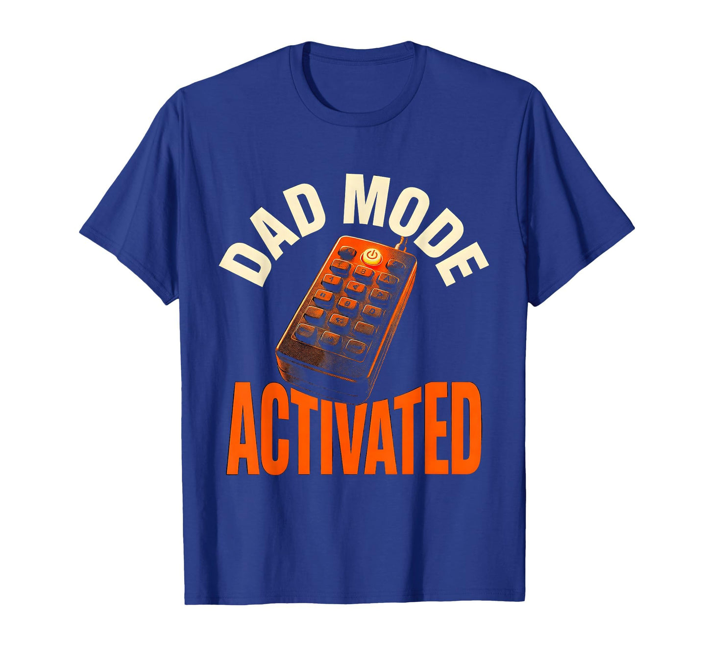 Dad Mode Activated Funny Father T-Shirt - Casual Everyday Wear Unisex - T-Shirt, Sweatshirt, Hoodie