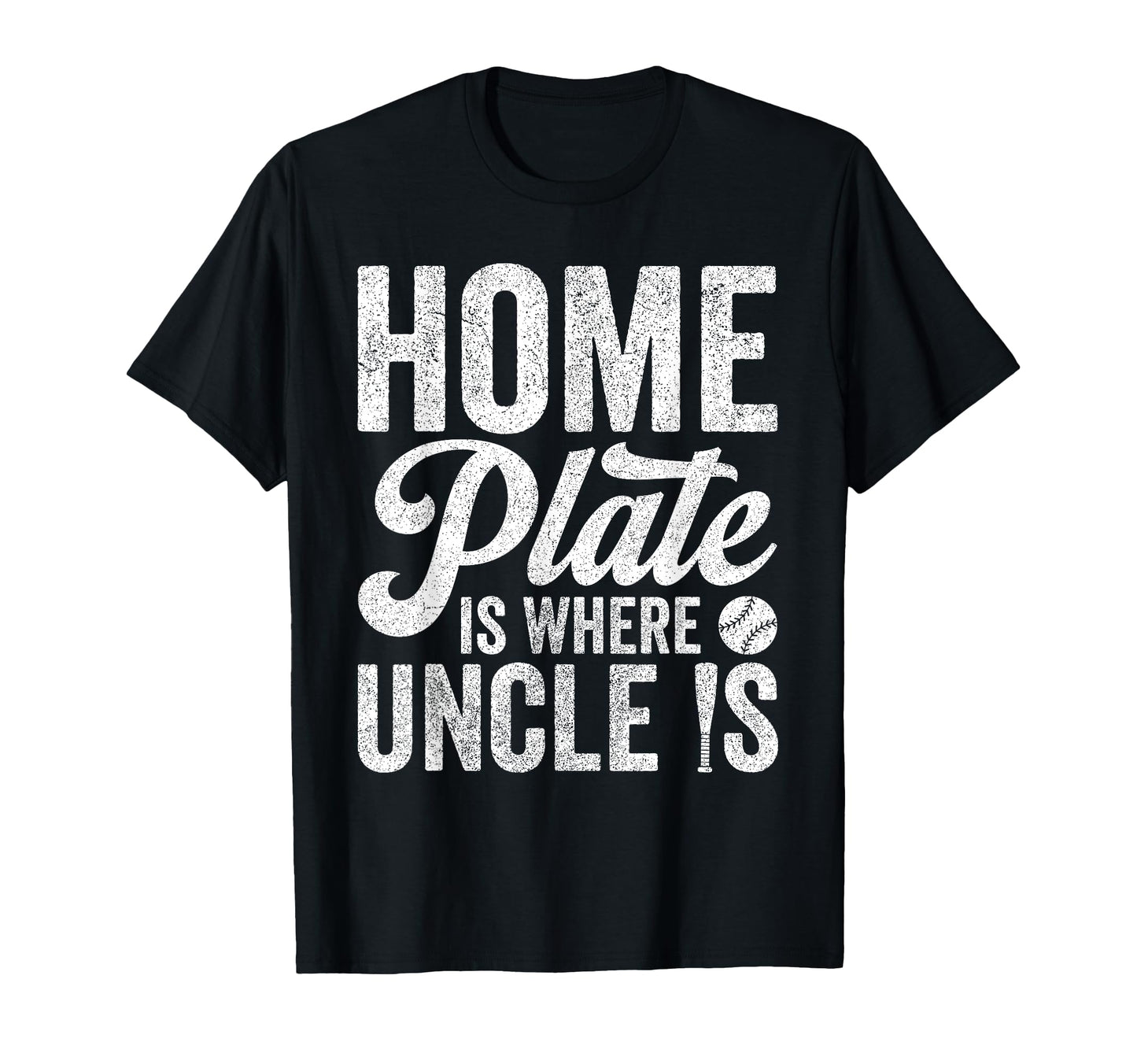 Uncle Baseball Home Plate Is Where T-Shirt - Fun Novelty Design Men Women - T-Shirt, Sweatshirt, Hoodie