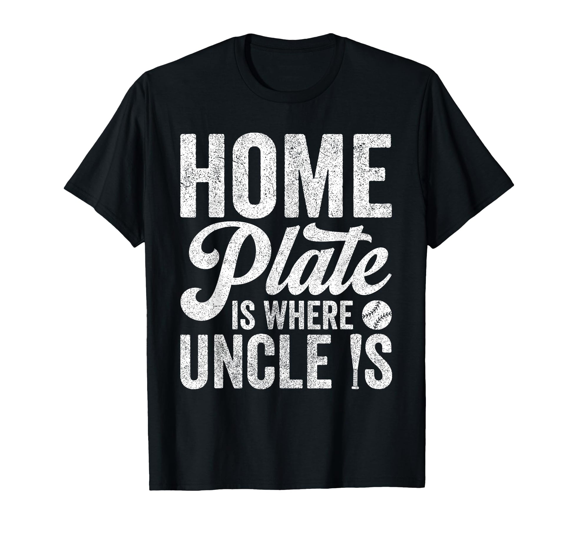 Uncle Baseball Home Plate Is Where T-Shirt - Fun Novelty Design Men Women - T-Shirt, Sweatshirt, Hoodie