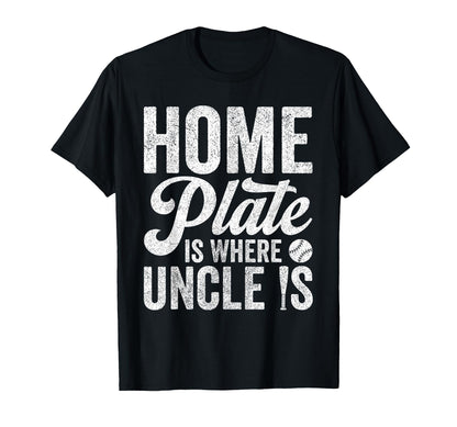 Uncle Baseball Home Plate Is Where T-Shirt - Fun Novelty Design Men Women - T-Shirt, Sweatshirt, Hoodie