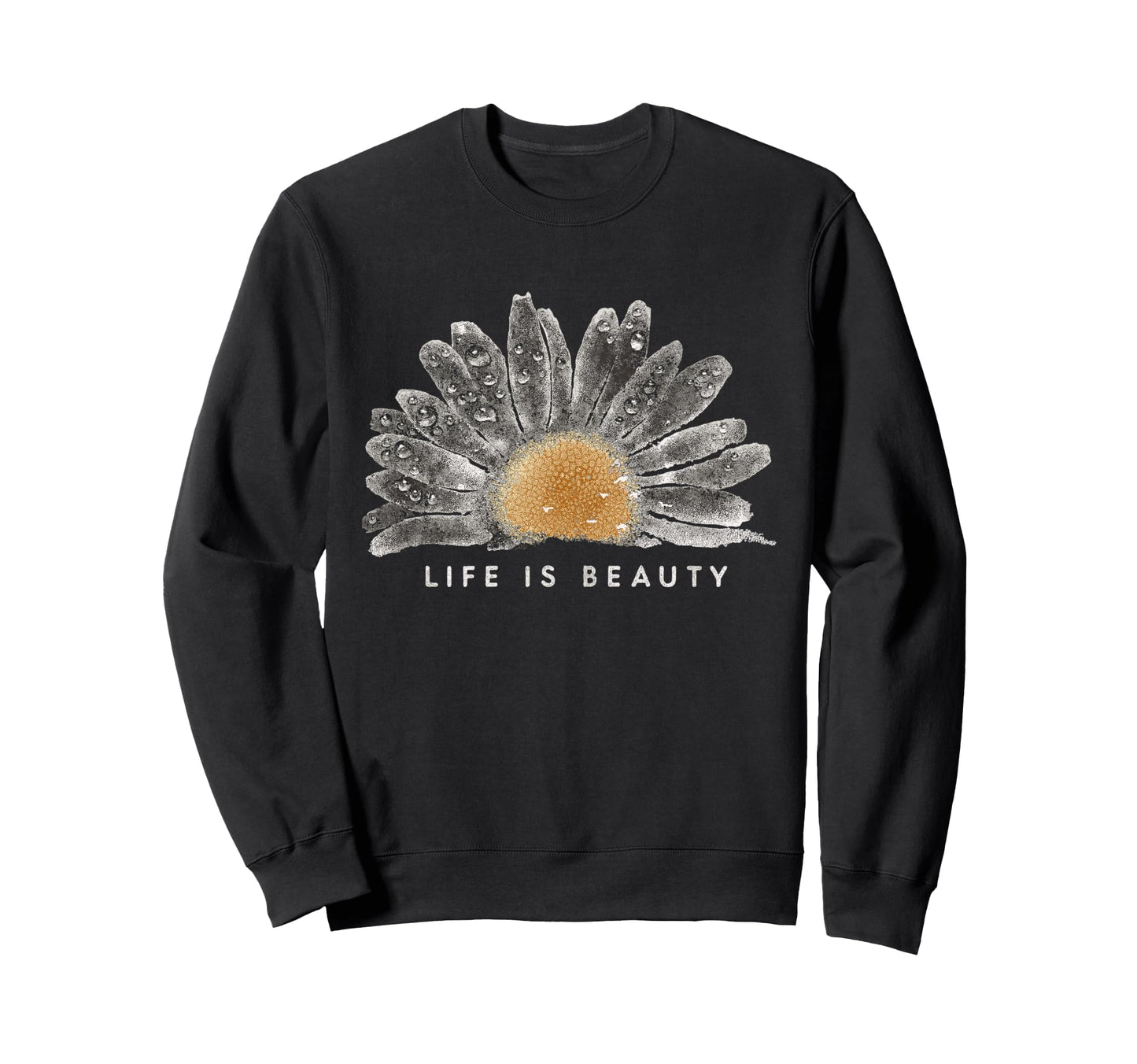 Life Is Beauty Daisy Boho Floral Sweatshirt - Trendy Graphic Men Women - T-Shirt, Sweatshirt, Hoodie