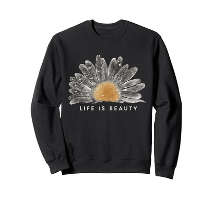Life Is Beauty Daisy Boho Floral Sweatshirt - Trendy Graphic Men Women - T-Shirt, Sweatshirt, Hoodie