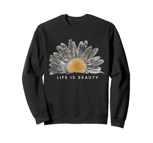 Life Is Beauty Daisy Boho Floral Sweatshirt - Trendy Graphic Men Women - T-Shirt, Sweatshirt, Hoodie