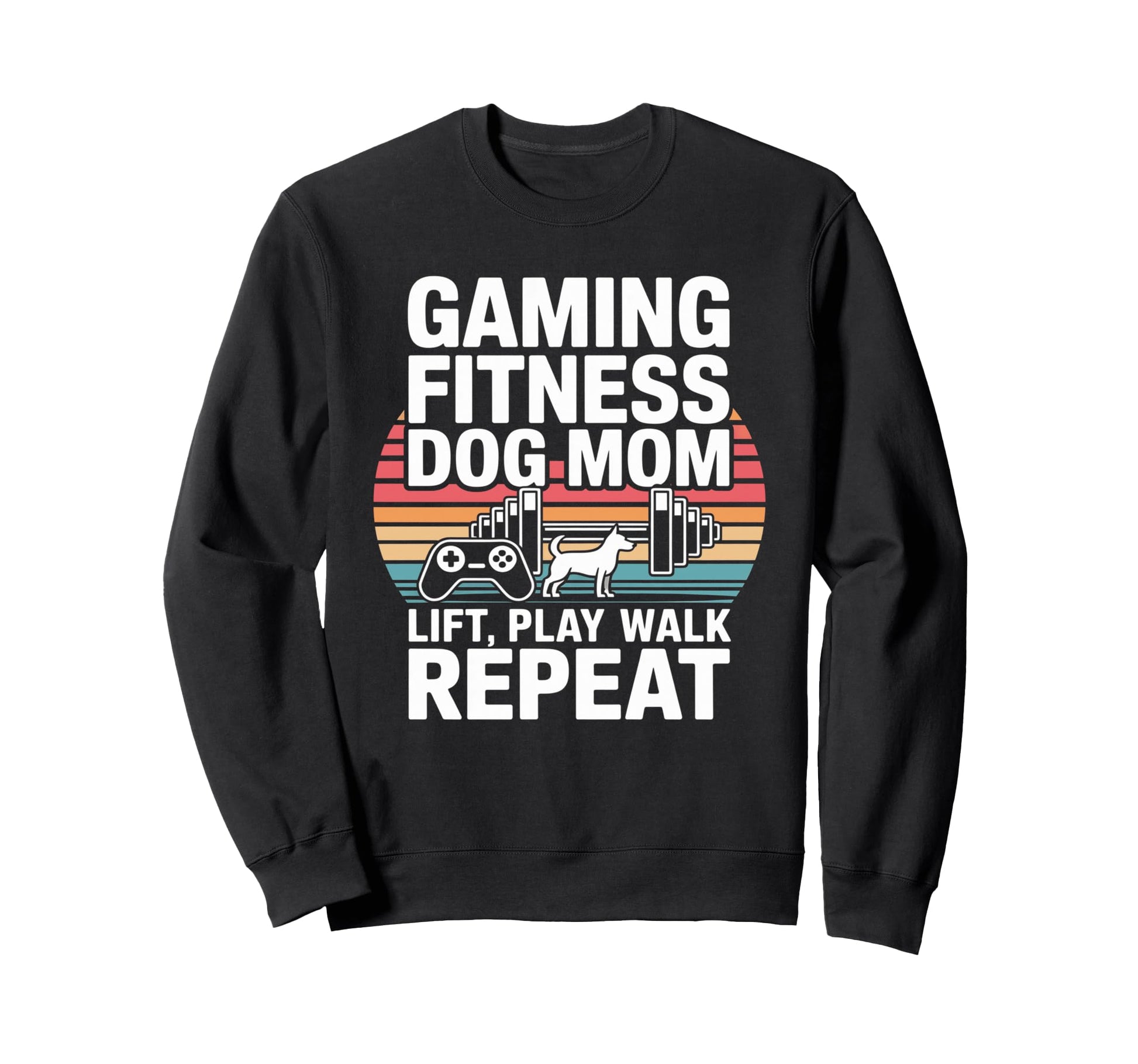 Gaming Fitness Dog Mom Lift Play Walk Sweatshirt - Novelty Apparel Unisex - T-Shirt, Sweatshirt, Hoodie