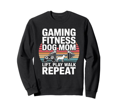 Gaming Fitness Dog Mom Lift Play Walk Sweatshirt - Novelty Apparel Unisex - T-Shirt, Sweatshirt, Hoodie