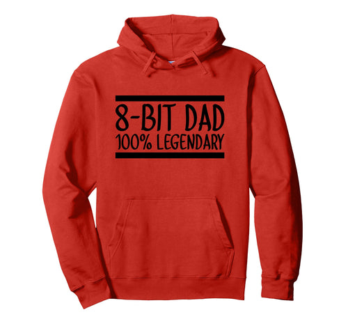 8 Bit Dad 100 Legendary Gaming Video Hoodie - Unique Graphic Men Women - T-Shirt, Sweatshirt, Hoodie