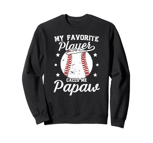 My Favorite Baseball Player Papaw Sweatshirt - Unique Graphic Unisex - T-Shirt, Sweatshirt, Hoodie