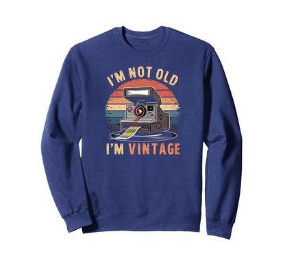 Sarcastic Not Old Im Instant Sweatshirt - Fun Novelty Design Men Women - T-Shirt, Sweatshirt, Hoodie