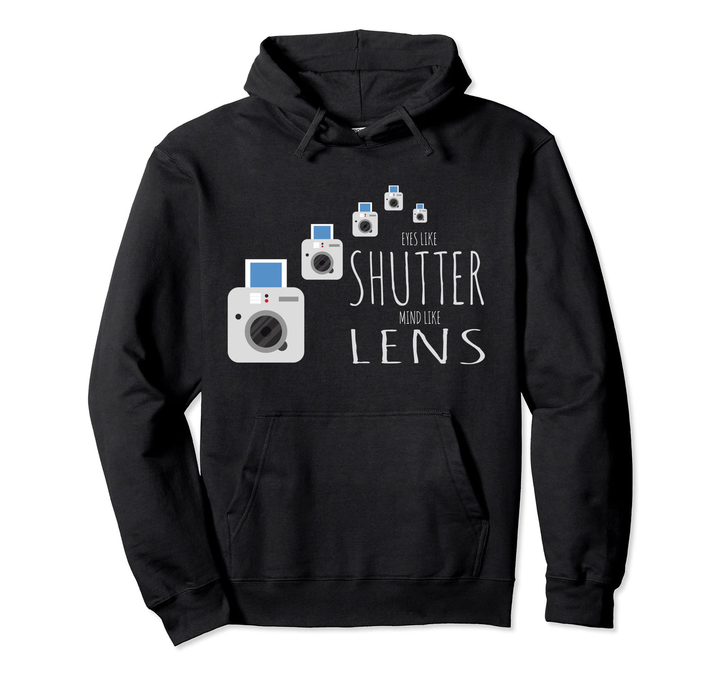 Eyes Like Shutter Mind Like Lens Camera Hoodie - Trendy Graphic Unisex - T-Shirt, Sweatshirt, Hoodie