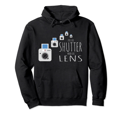 Eyes Like Shutter Mind Like Lens Camera Hoodie - Trendy Graphic Unisex - T-Shirt, Sweatshirt, Hoodie