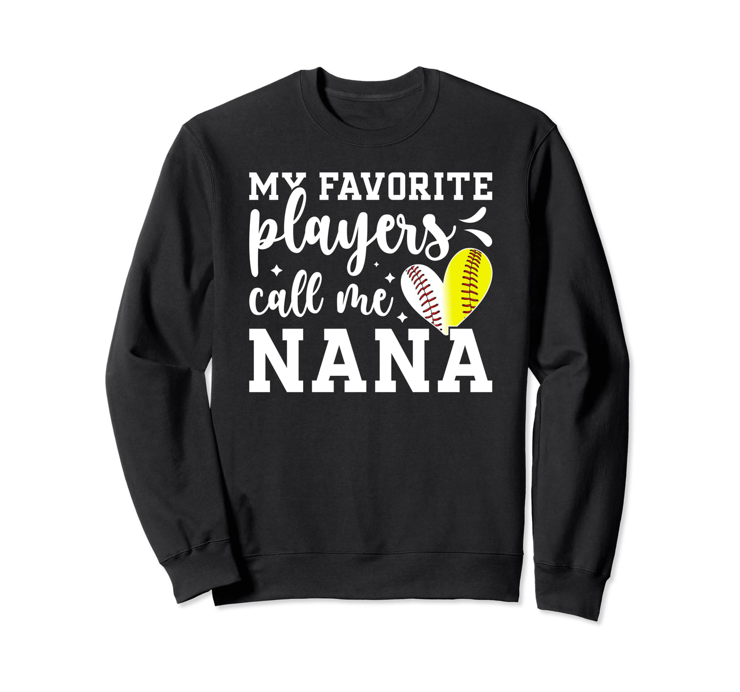 Favorite Players Call Me Nana Baseball Sweatshirt - Trendy Graphic Unisex - T-Shirt, Sweatshirt, Hoodie
