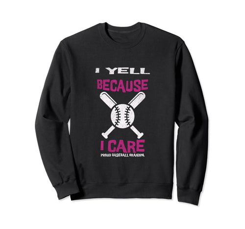 I Yell Because I Care Baseball Grandpa Sweatshirt - Minimalist Print Unisex - T-Shirt, Sweatshirt, Hoodie