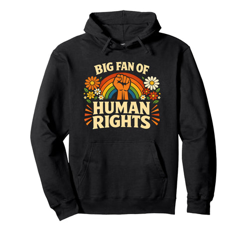 Big Fan Human Rights Floral Rainbow Hoodie - Aesthetic Graphic for Adults - T-Shirt, Sweatshirt, Hoodie