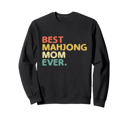 Best Mahjong Mom Ever Tile Game Sweatshirt - Trendy Graphic Men Women - T-Shirt, Sweatshirt, Hoodie