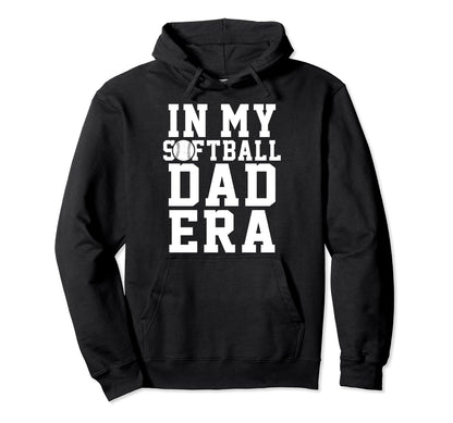 Softball Dad Funny Softball Game Daddy Hoodie - Novelty Apparel for Adults - T-Shirt, Sweatshirt, Hoodie