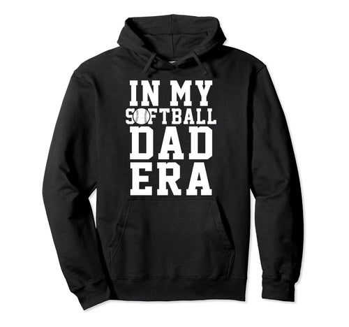 Softball Dad Funny Softball Game Daddy Hoodie - Novelty Apparel for Adults - T-Shirt, Sweatshirt, Hoodie
