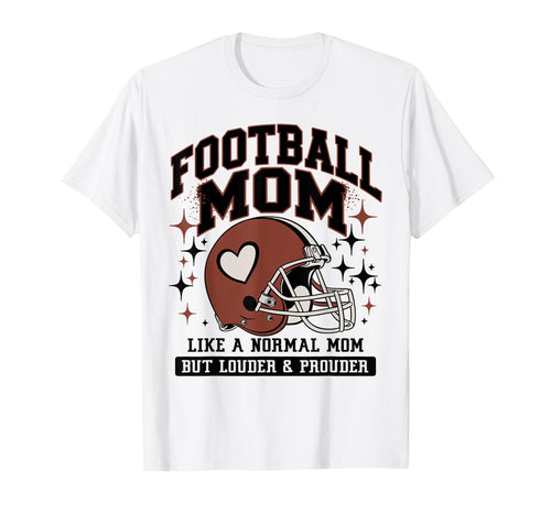 Football Mom Like Normal Mom Football Game T-Shirt - Unique Graphic Unisex - T-Shirt, Sweatshirt, Hoodie