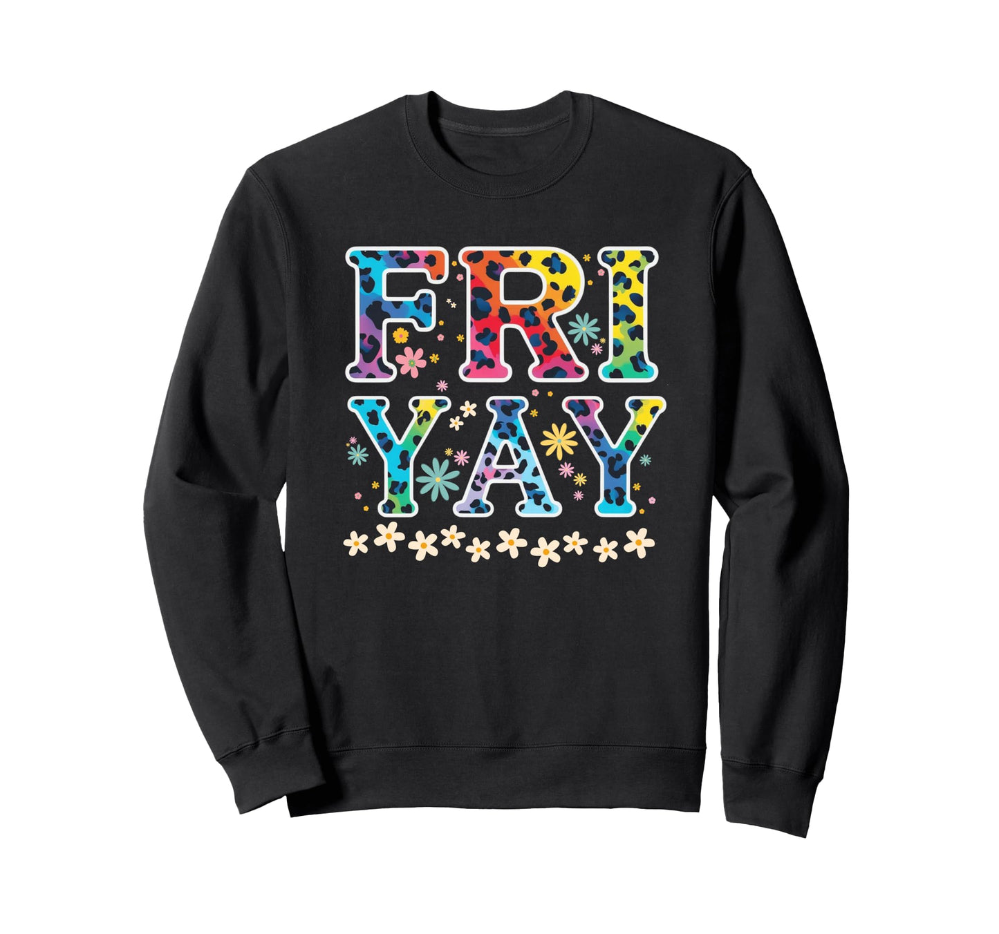 Fri Yay Friday Funny Fri Yay Sweatshirt - Casual Everyday Wear for Adults - T-Shirt, Sweatshirt, Hoodie